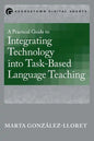A Practical Guide to Integrating Technology into Task-Based Language Teaching - Paperback