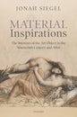 Material Inspirations: The Interests of the Art Object in the Nineteenth Century and After - Hardcover