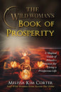 The Wild Woman's Book of Prosperity: A Magical Guide of Rituals + Practices for Living a Prosperous Life - Paperback