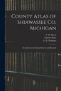 County Atlas of Shiawassee Co. Michigan: From Recent and Actual Surveys and Records - Paperback