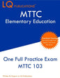 MTTC Elementary Education: One Full Practice Exam - 2020 Exam Questions - Free Online Tutoring - Paperback