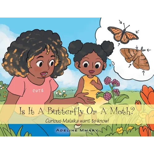 Is It a Butterfly or a Moth?: Curious Malaika Want to Know! - Paperback
