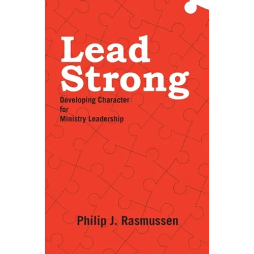 Lead Strong: Developing Character for Ministry Leadership - Paperback