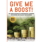 Give Me A Boost!: The Under-Resourced Entrepreneur's Handbook for Growing and Scaling Your Business - Paperback