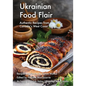 Ukrainian Food Flair: Authentic Recipes from Canada's West Coast - Paperback