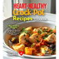 Heart-Healthy Crock Pot Recipes Cookbook: Slow-Cooked Delights - 100+ Cardiovascular-Friendly Recipes for Easy Dining, Pictures Included - Paperback