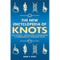 The New Encyclopedia of Knots: 250 Entries - Step-By-Step Illustrations - A Comprehensive Reference Guide - Paperback