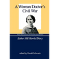 A Woman Doctor's Civil War: Esther Hill Hawks' Diary - Paperback