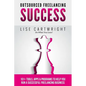 Outsourced Freelancing Success: 101+ Tools & Apps to Run a Successful Freelanci - Paperback