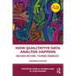How Qualitative Data Analysis Happens: Moving Beyond "Themes Emerged" - Paperback