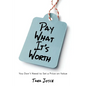 Pay What It's Worth: You Don't Need to Set a Price on Value - Paperback