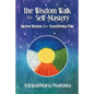 The Wisdom Walk to Self-Mastery: Ancient Wisdom for Transforming Pain - Paperback