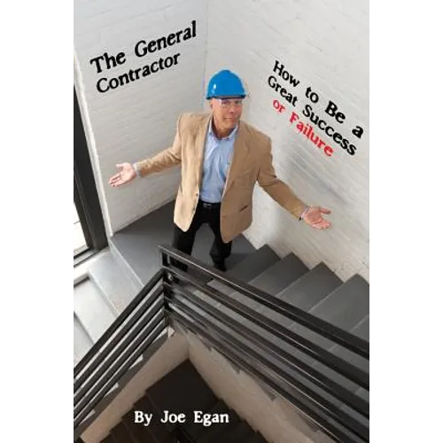The General Contractor - How to Be a Great Success or Failure - Paperback
