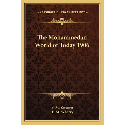 The Mohammedan World of Today 1906 - Paperback
