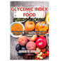 Glycemic Index Food Guide Chart 2024: The Complete GI Mastery: Recipes and Low-Glycemic Diets Tailored for Blood Sugar Control - Paperback