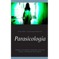 Parasicología: Telepatía, clarividencia, fantasmas, lectura de mentes, vida después de la muerte. - Paperback