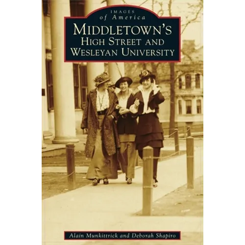 Middletown's High Street and Wesleyan University - Hardcover
