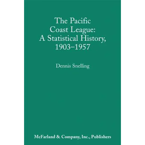 The Pacific Coast League: A Statistical History, 1903-1957 - Paperback