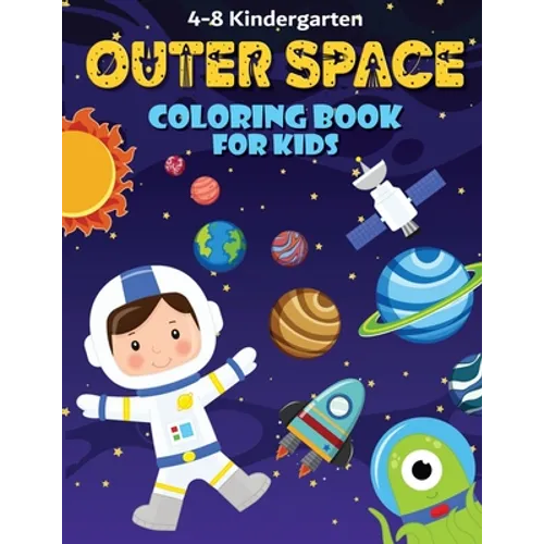 Outer Space Coloring Book: Fun, and Educational Activity Book for Children with Solar System, Planets, Spaceships, Aliens, Meteors, Astronauts, a - Paperback