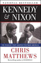 Kennedy & Nixon: The Rivalry That Shaped Postwar America - Paperback