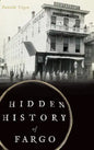 Hidden History of Fargo - Hardcover