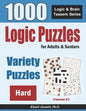 Logic Puzzles For Adults & Seniors: 1000 Hard Variety Puzzles - Paperback