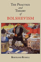 The Practice and Theory of Bolshevism - Paperback