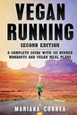 VEGAN RUNNING SECOND EDiTION: A COMPLETE GUIDE WiTH 100 RUNNER WORKOUTS AND VEGAN MEAL PLANS - Paperback