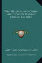 War Messages and Other Selections by Madame Chiang Kai-Shek - Paperback
