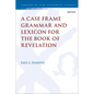 A Case Frame Grammar and Lexicon for the Book of Revelation - Paperback
