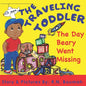 The Traveling Toddler: The Day Beary Went Missing - Paperback