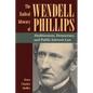 The Radical Advocacy of Wendell Phillips: Abolitionism, Democracy, and Public Interest Law - Paperback