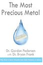 The Most Precious Metal: Why Silver is More Valuable than Gold, Platinum, or Money - Paperback