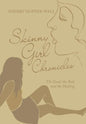 Skinny Girl Chronicles: The Good, the Bad, and the Healing - Hardcover