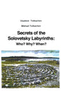 Secrets of the Solovetsky Labyrinths: Who? Why? When? - Hardcover