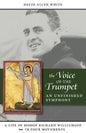 The Voice of the Trumpet: A Life of Bishop Richard Williamson in Four Movements - Paperback