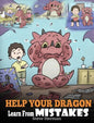 Help Your Dragon Learn From Mistakes: Teach Your Dragon It's OK to Make Mistakes. A Cute Children Story To Teach Kids About Perfectionism and How To A - Hardcover