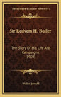 Sir Redvers H. Buller: The Story Of His Life And Campaigns (1908) - Hardcover