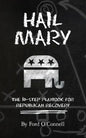 Hail Mary: The 10-Step Playbook for Republican Recovery - Paperback