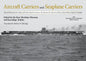 Aircraft Carriers and Seaplane Carriers: Selected Photos from the Archives of the Kure Maritime Museum; The Best from the Collection of Shizuo Fukui's - Hardcover