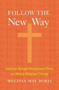 Follow the New Way: American Refugee Resettlement Policy and Hmong Religious Change - Hardcover