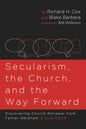 Secularism, the Church, and the Way Forward: Discovering Church Renewal from Father Abraham: A Dialogue - Paperback