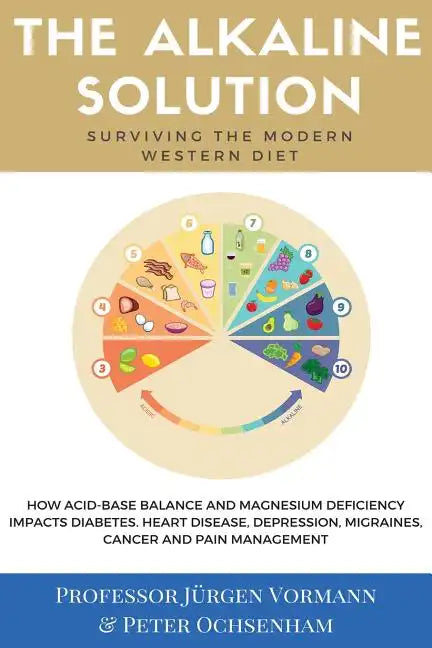 The Alkaline Solution: Surviving the Modern Western Diet - Paperback