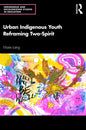 Urban Indigenous Youth Reframing Two-Spirit - Paperback