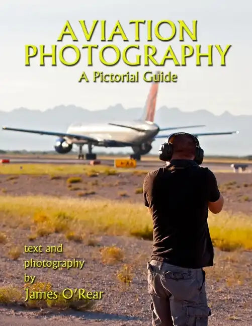 Aviation Photography: A Pictorial Guide - Paperback