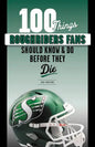 100 Things Roughriders Fans Should Know & Do Before They Die - Paperback