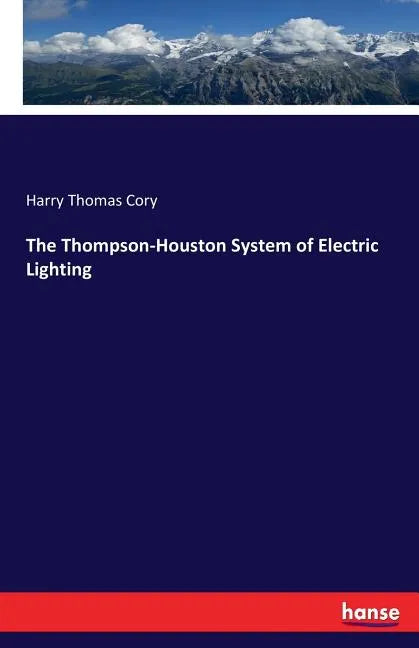 The Thompson-Houston System of Electric Lighting - Paperback