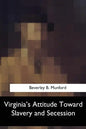 Virginia's Attitude Toward Slavery and Secession - Paperback