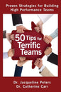 50 Tips for Terrific Teams: Proven Strategies for Building High Performance Teams - Paperback