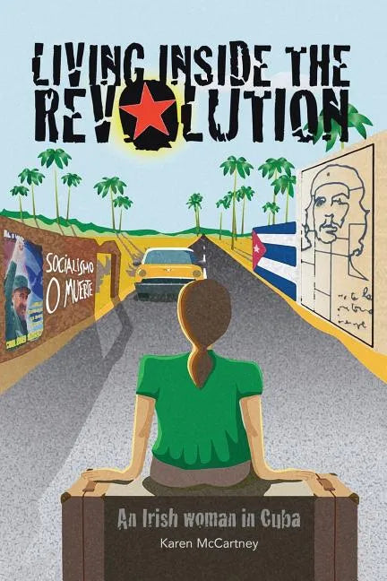 Living Inside The Revolution: An Irish Woman In Cuba - Paperback